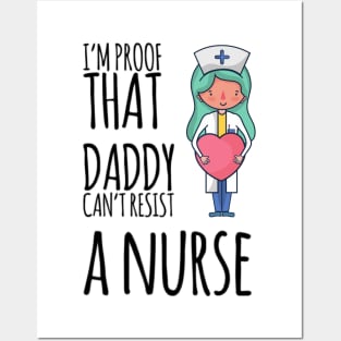 I'm proof that daddy can't resist a nurse Posters and Art